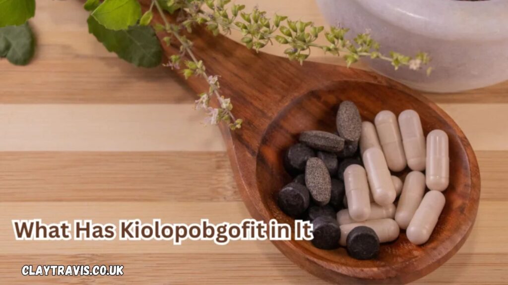 What Has Kiolopobgofit In It