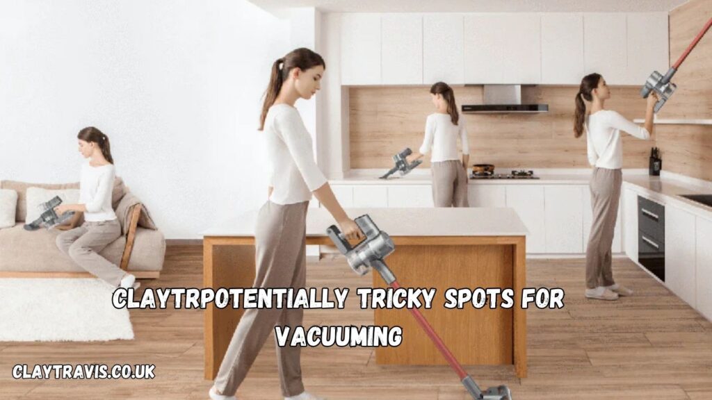 Potentially Tricky Spots for Vacuuming