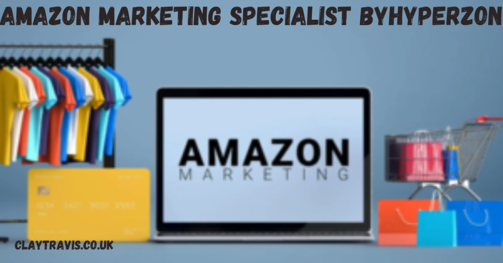 amazon marketing specialist byhyperzon